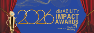 Banner for the 2026 disAbility Impact Awards featuring a gold trophy, red stage curtains, and the text “2026 disAbility Impact Awards, Presented by Virginia Housing.” Event date shown: May 7, 2026, 6:00 P.M. – 7:30 P.M. EST.