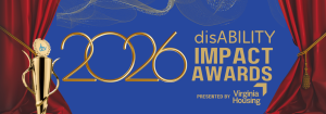 Banner for the 2026 disAbility Impact Awards featuring a gold trophy, red stage curtains, and the text “2026 disAbility Impact Awards, Presented by Virginia Housing.” Event date shown: May 7, 2026, 6:00 P.M. – 7:30 P.M. EST.