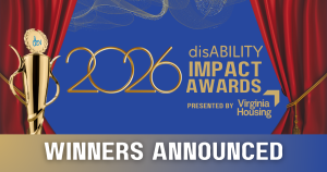Banner for the 2026 disAbility Impact Awards featuring a gold trophy, red stage curtains, and the text “2026 disAbility Impact Awards, Presented by Virginia Housing.”