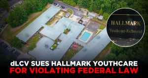 Social graphic announcing that the disAbility Law Center of Virginia has filed a lawsuit against Hallmark Youthcare. The background features an aerial view of the Hallmark Youthcare campus, with an inset photo of the facility's entrance sign reading "Hallmark Youthcare–Richmond." Large text across the bottom reads, "dLCV Sues Hallmark Youthcare for Violating Federal Law."